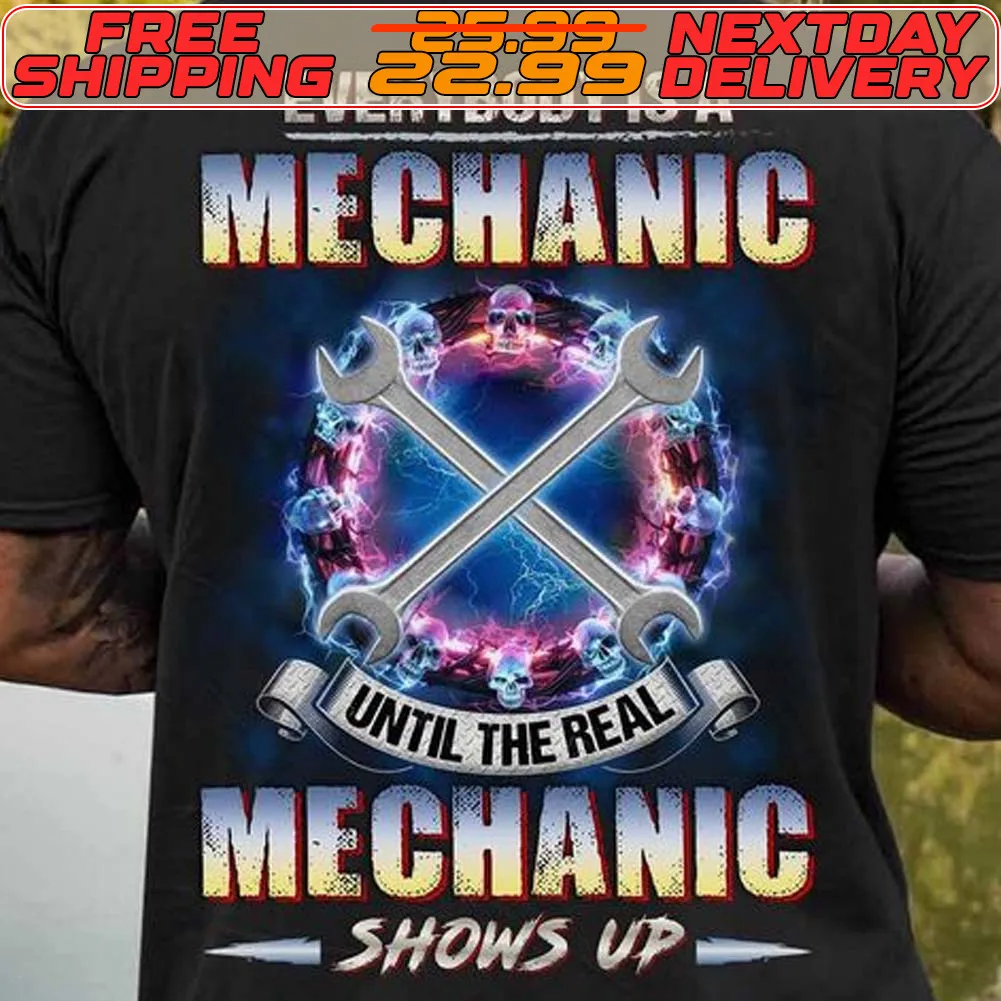 Tools Everybody Is A Mechanic Until The Real Mechanic Shows Up Shirt