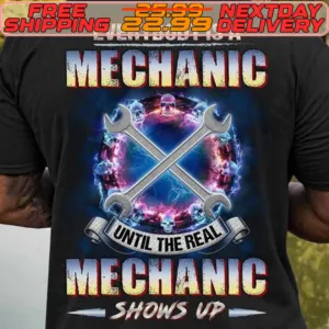 Tools Everybody Is A Mechanic Until The Real Mechanic Shows Up Shirt