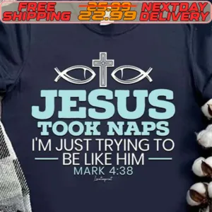 Jesus Took Naps I'm Just Trying To Be Like Him Mark 4 38 Shirt