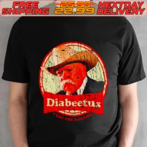 Wilford Brimley Diabeetus I got the sugars shirt