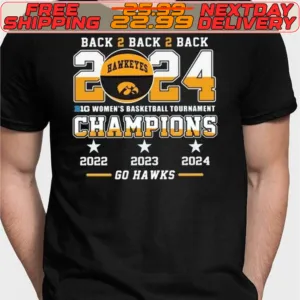 Lowa Back To Back To Back 2024 Big Women’s Basketball Tournament Champions 22 23 24 Go Hawks Shirt