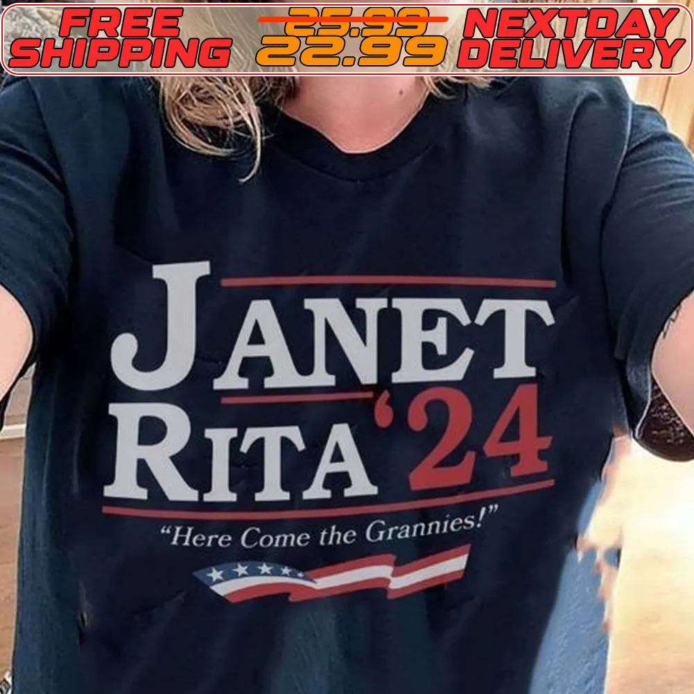 Janet And Rita 2024 Here Come The Grannies Shirt