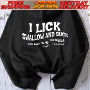 I Lick swallow And Suck Shirt