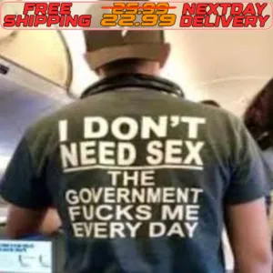 I Don't Need Sex The Government Fucks Μe Every Day Shirt