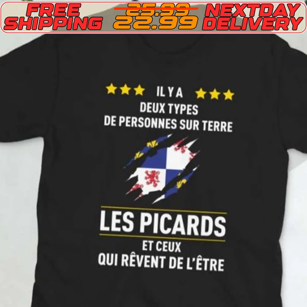 Ilya Deux Types De Personnes Sur Terre Les Picards Et Ceux Qui Revent De L'etre Shirt