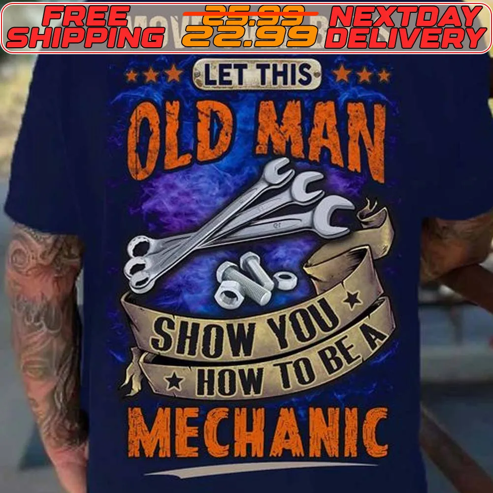 Tools Move Over Boys Let This Old Man Show You How To Be A Mechanic Shirt