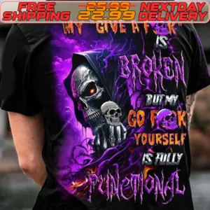 Skull My Give A Fuck Is Broken Put My Yourself Is Filly Princtional Shirt