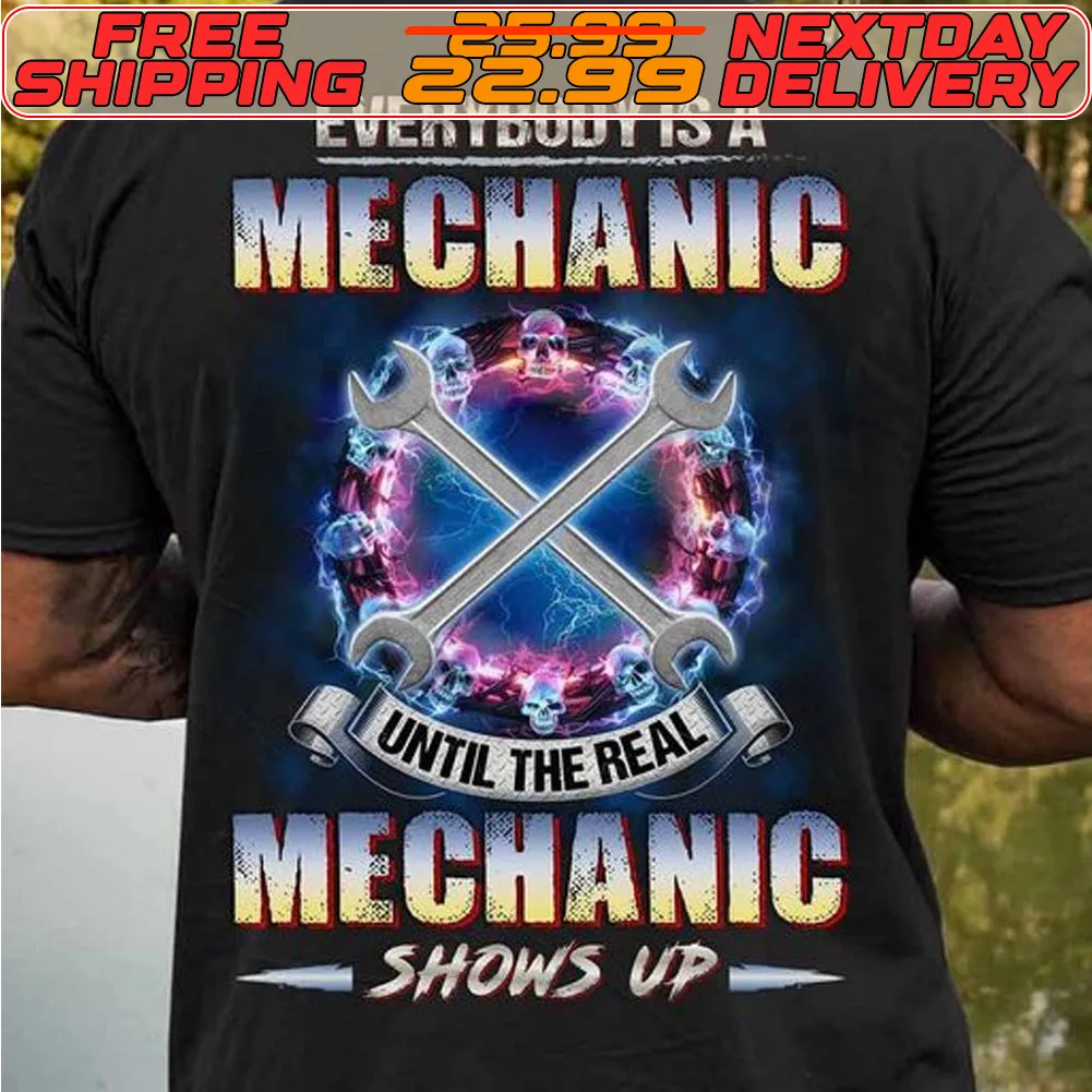Tools Everybody Is A Mechanic Until The Real Mechanic Shows Up Shirt