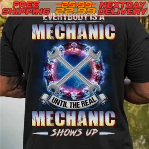Tools Everybody Is A Mechanic Until The Real Mechanic Shows Up Shirt