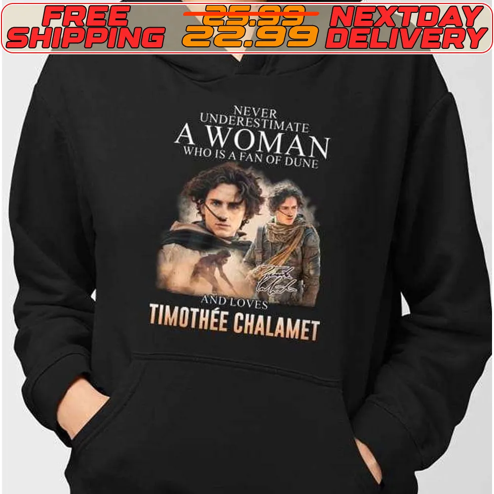 Never Underestimate A Woman Who Is A Fan Of Dune And Love Timothee Chalamet Shirt