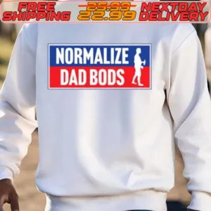 Normalize Dad Bods Shirt