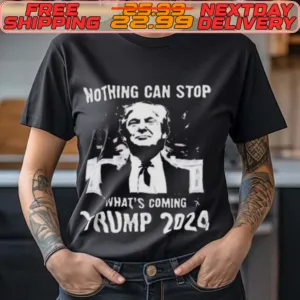 Nothing Can Stop What’s Coming Trump 2024 Shirt
