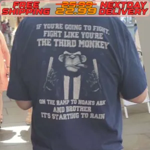 Mokey Gun If You're Going To Fight Fight Like You're The Third Monkey On The Ramp To Noah's Ark And Brother It's Starting To Rain Shirt