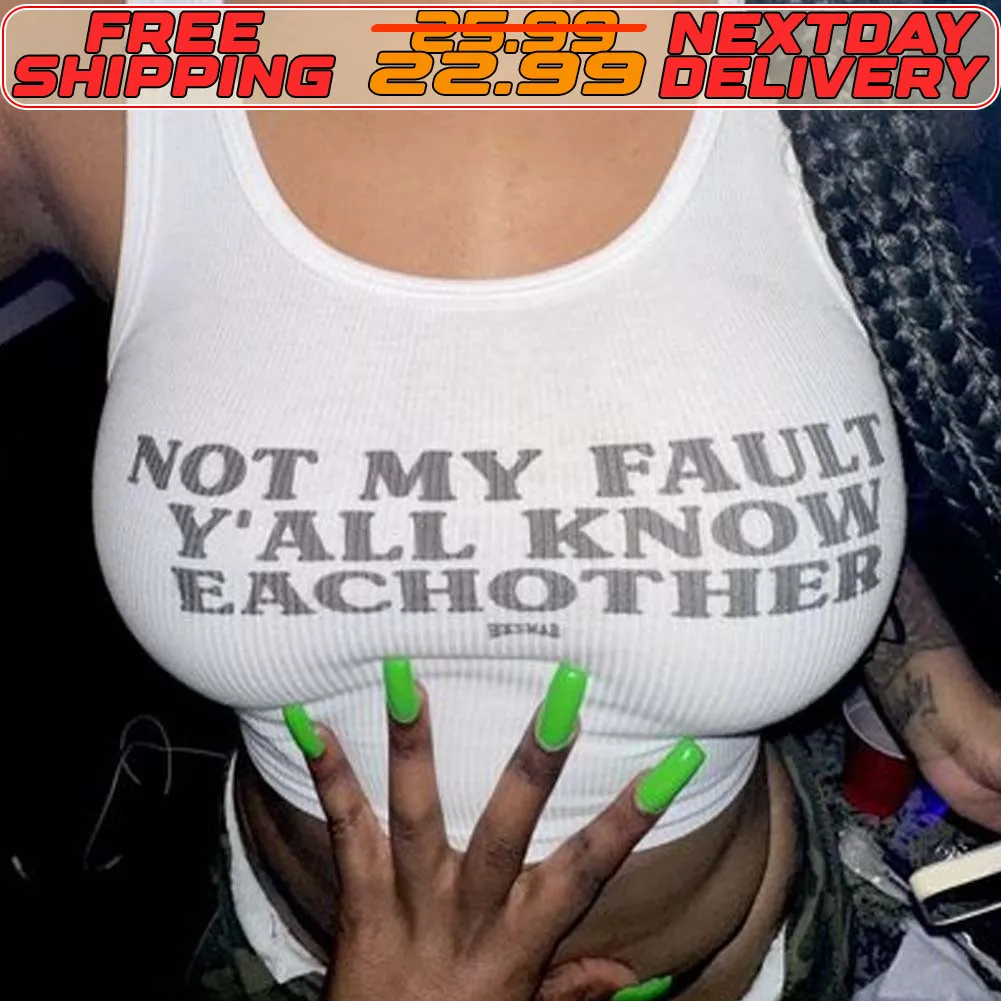 Not My Fault Y'all Know Eachother Shirt
