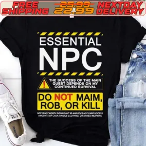 Essential NPC Do Not Maim Rob Or Kill Shirt
