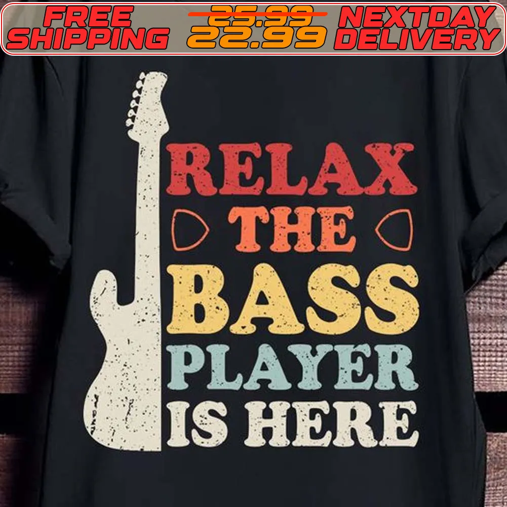 Guitar Relax The Bass Player Is Here Shirt