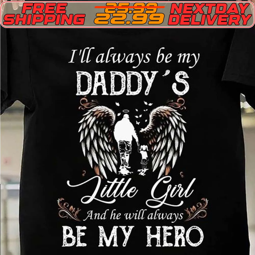 I'll Always Be My Daddy's Little Girl And He Will Alway Be My Hero Shirt