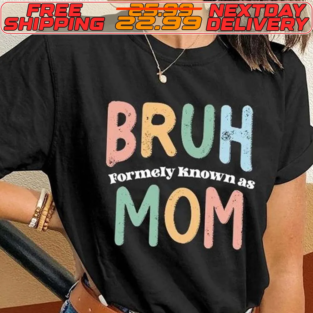 Bruh Formely Known As Mom Shirt