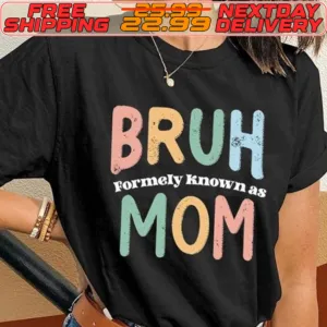 Bruh Formely Known As Mom Shirt