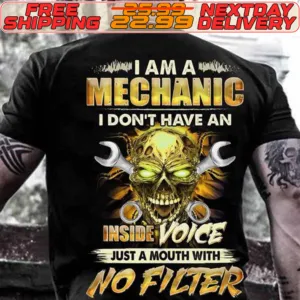 Skull I Am Mechanic I Don't Have An Inside Voice Just A Mouth With No Filter Shirt
