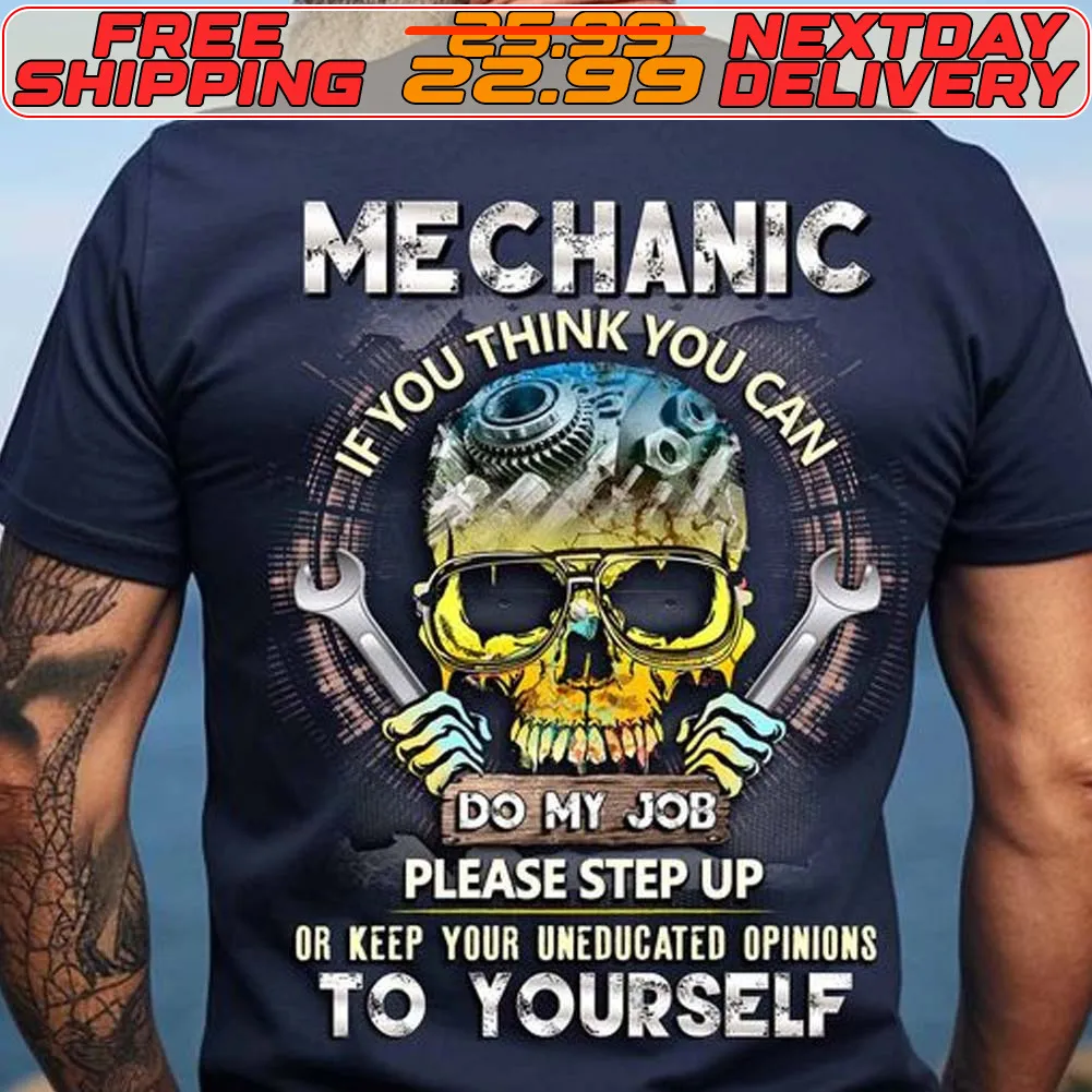 Skull Mechanic If You Think You Can Do My Job Keep Uneducated Shirt