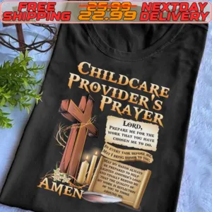 Childcare Provider’s Prayer Prepare Me For The Work That You Have Chosen Shirt