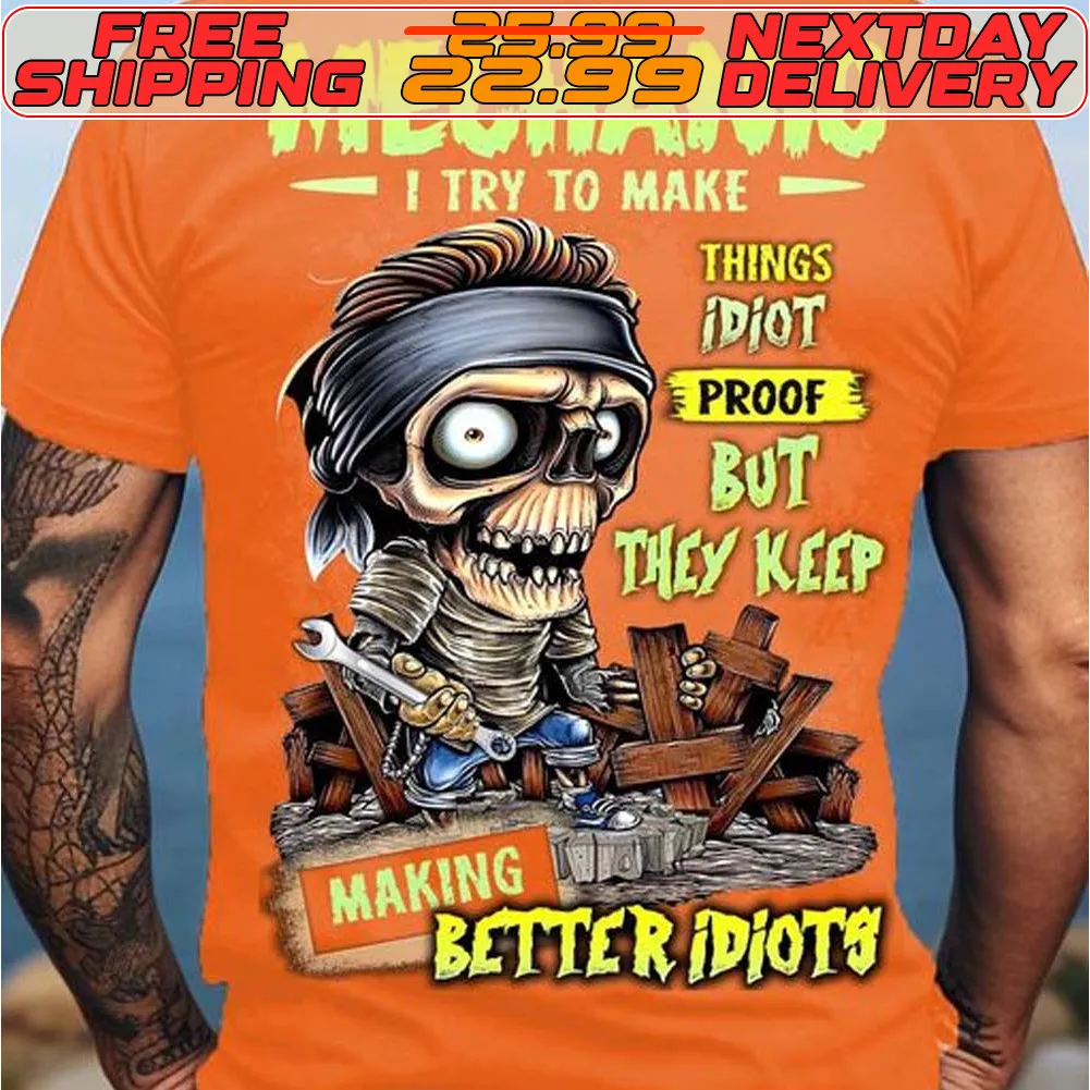 Skull Mechanic I Try To Make Things Idiot Proof But They Keep Making Better Idiots Shirt