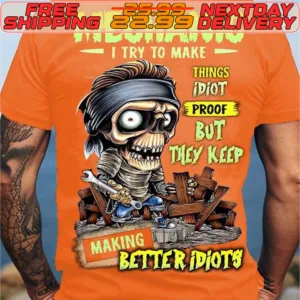 Skull Mechanic I Try To Make Things Idiot Proof But They Keep Making Better Idiots Shirt