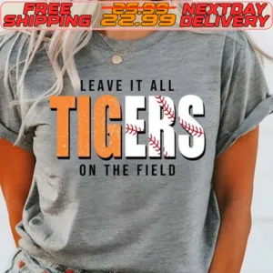 Leave It All Tigers On The Field Shirt