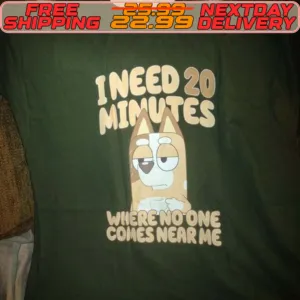 Bluey I Need 20 Mimutes Where No One Comes Near Me Shirt