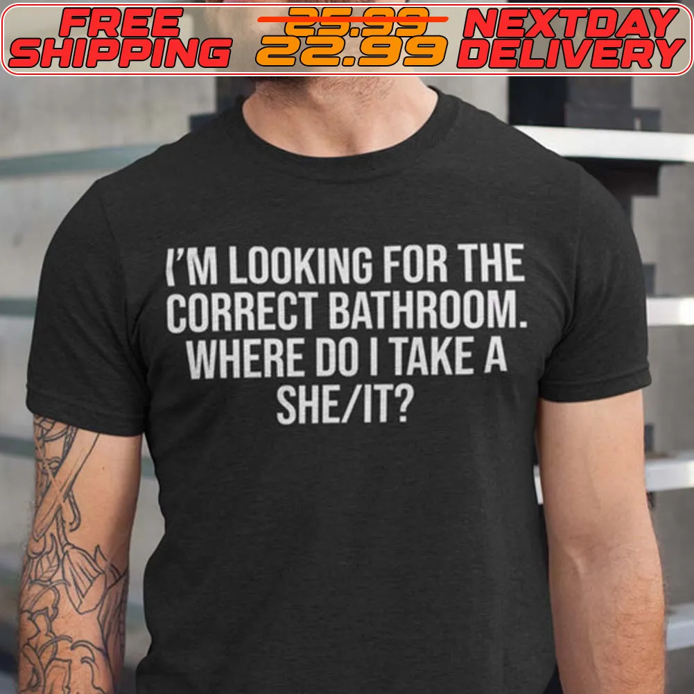 I'm Looking For The Correct Bathroom. Where Do I Take A She It Shirt