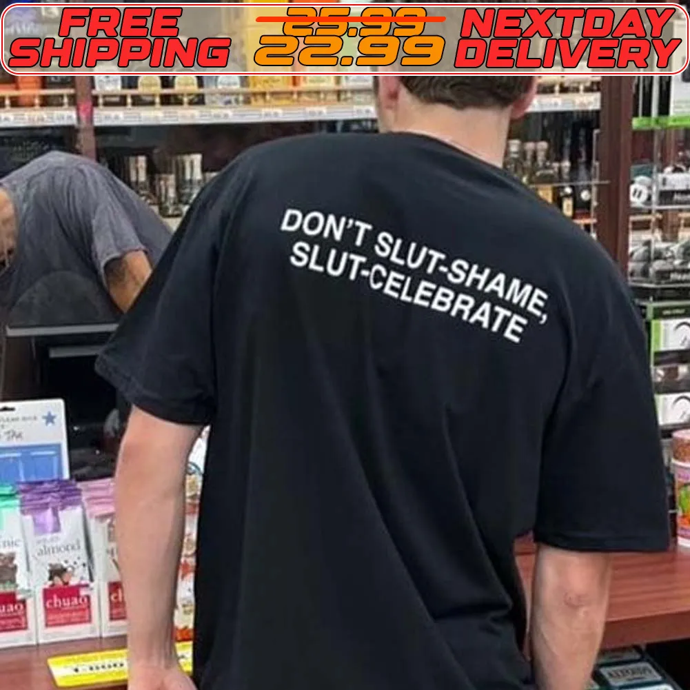 Don't Slut Shame Slut Celebrate Shirt