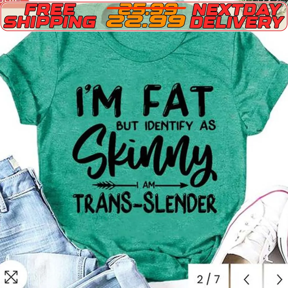 i'm Fat But Identify As Skinny Shirt