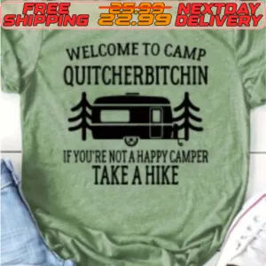 Welcome To Camp Quitcherbitchin If You're Not A Happy Camper Take A Hike Shirt