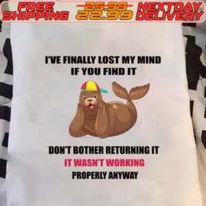 Beaver I've Finally Lost My Mind If You Find It Don't Bother Returning It It Wash't Working Properly Anyway Shirt