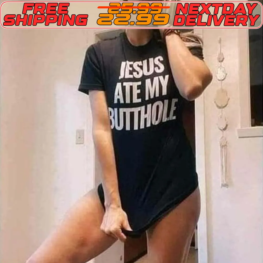 Jesus Ate My Butthole Shirt