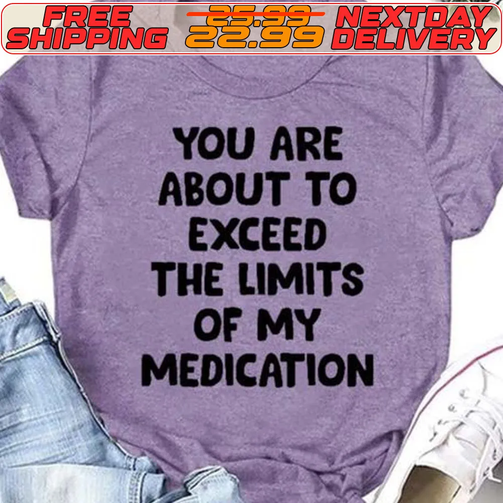 You Are About To Exceed The Limits Of My Medication Vintage Shirt