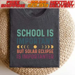 School Is Important But Solar Eclipse Is Importanter Shirt