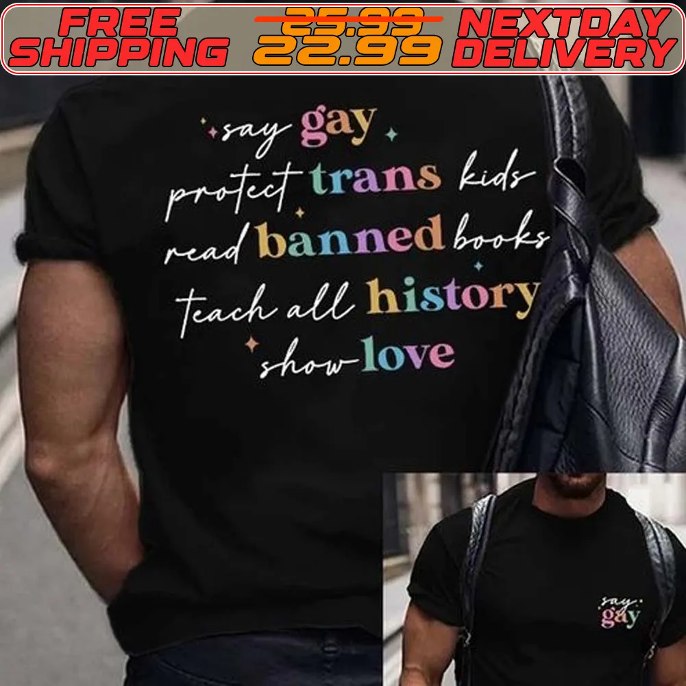 Say Gay Protect Trans Kidr Read Banned Books Teach All History Shos Love Shirt