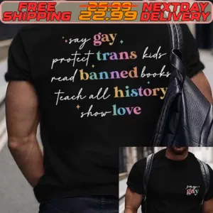 Say Gay Protect Trans Kidr Read Banned Books Teach All History Shos Love Shirt