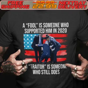 A Fool Is Someone Who Supported Him In 2020 Traitor Is Someone Who Still Does Shirt