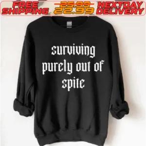 Surviving Purely Out Of Spite Shirt