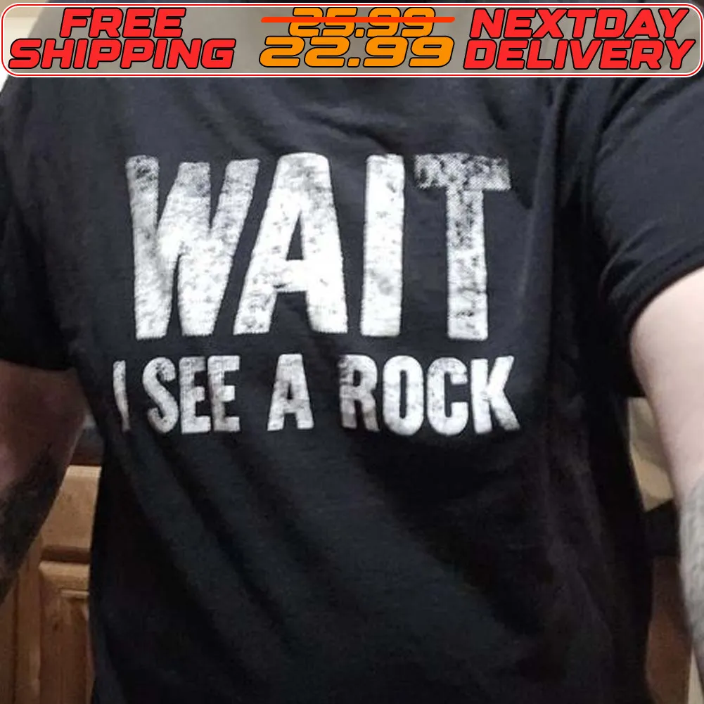 Wait See A Rock Shirt