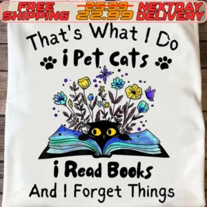That's What I Do I Pet Cats I Read Books And I Forget Things Shirt
