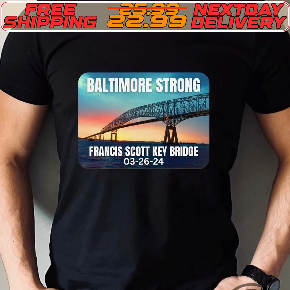 Baltimore Strong Francis Scott Key Bridge 03 26 24 Shirt