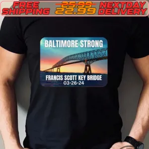 Baltimore Strong Francis Scott Key Bridge 03 26 24 Shirt