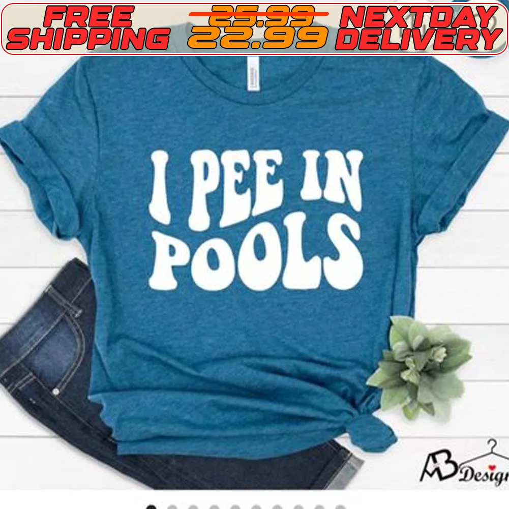 I Pee In Pools Shirt