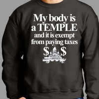 My Body Is A Temple And It Is Exempt From Paying Taxes Shirt My Body Is A Temple And It Is Exempt From Paying Taxes Shirt