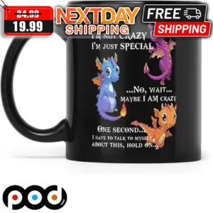 Dragon I'm Not Crazy I'm Just Special No Wait Maybe I Am Crazy Mug