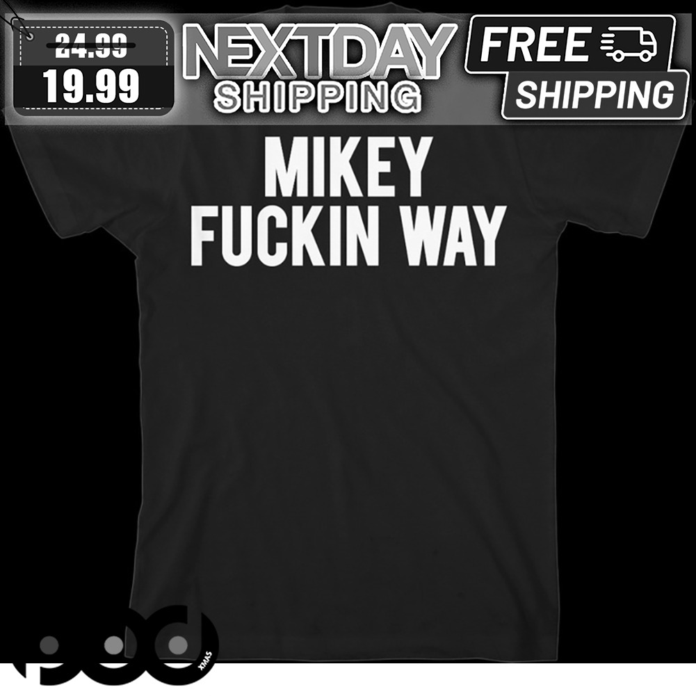 Mikey Fuckin Way Shirt